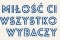 miłość ci wszystko wybaczy
