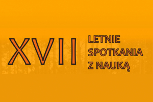 XVII Letnie Spotkania z Nauką
